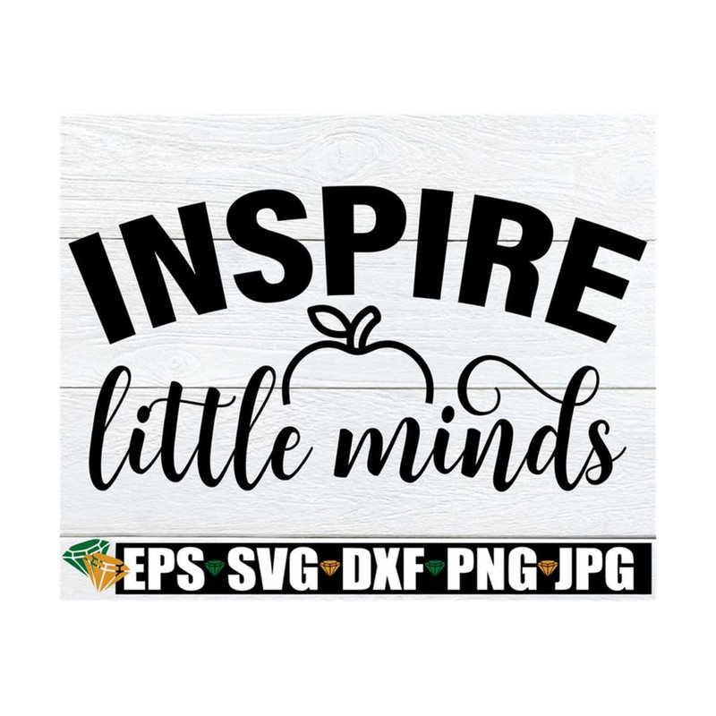 MR-89202385938-inspire-little-minds-teacher-svg-teacher-appreciation-svg-image-1.jpg