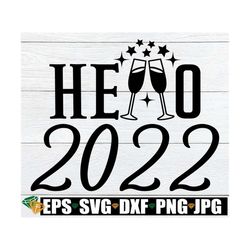 hello 2022, new year's eve decor svg, new year's eve svg, new year's svg, new years eve cut file, new year's svg for gla