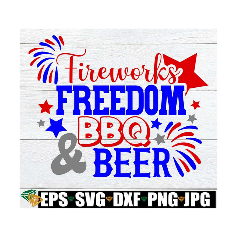 MR-8920239742-fireworks-freedom-bbq-and-beer-4th-of-july-svg-4th-of-july-image-1.jpg
