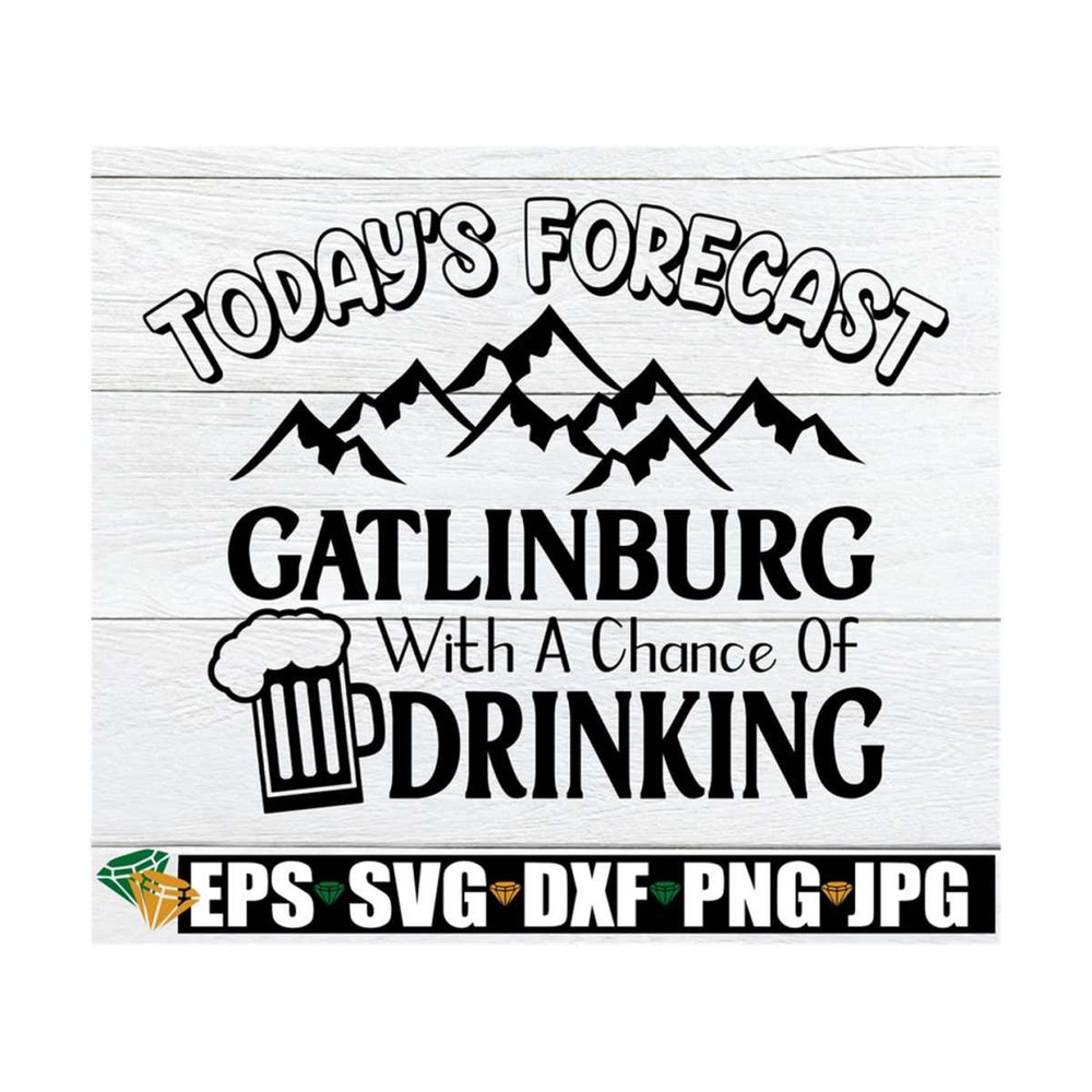 MR-8920239750-todays-forecast-gatlinburg-with-a-chance-of-drinking-image-1.jpg