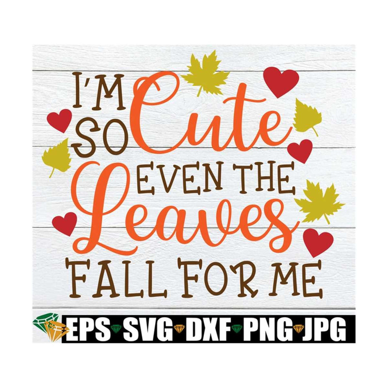 MR-8920239839-im-so-cute-even-the-leaves-fall-for-me-cute-thanksgiving-image-1.jpg