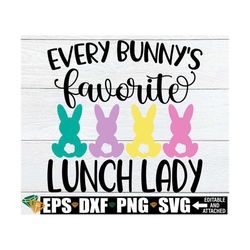 every bunny's favorite lunch lady, easter lunch lady shirt svg, lunch lady easter shirt svg, easter cafeteria worker svg