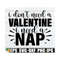 MR-89202392511-i-dont-need-a-valentine-i-need-a-nap-funny-anti-image-1.jpg