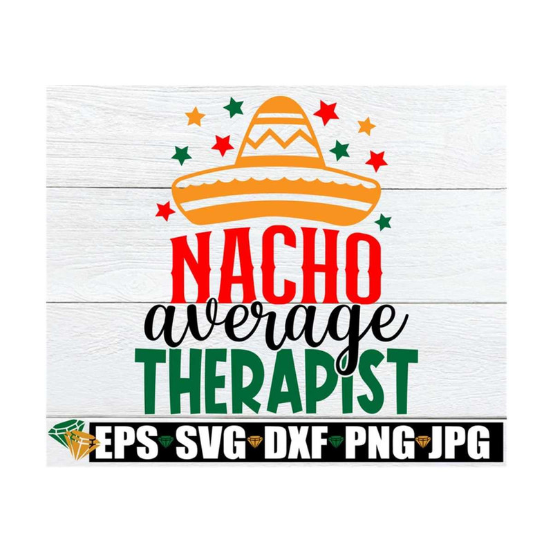 MR-89202392824-nacho-average-therapist-cinco-de-mayo-therapist-cinco-de-image-1.jpg