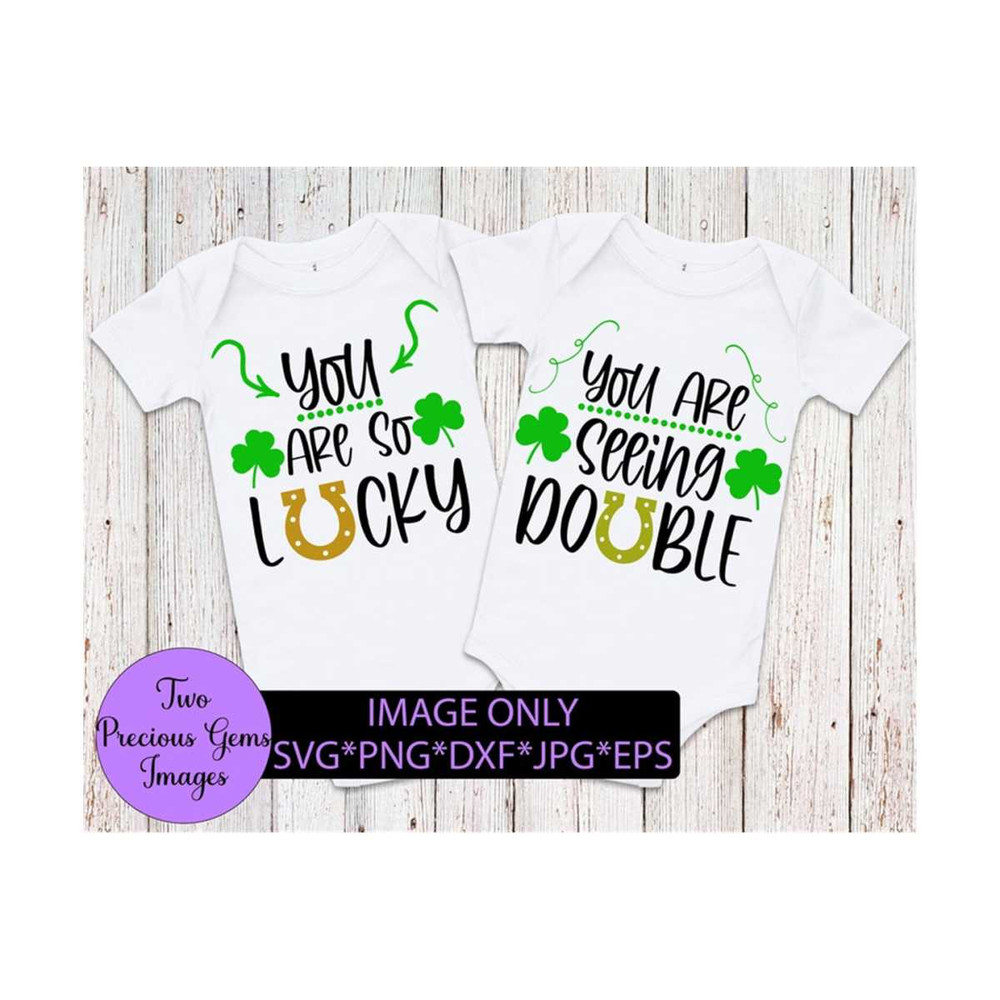 MR-89202393152-you-are-so-lucky-to-be-seeing-double-twins-st-patricks-day-image-1.jpg