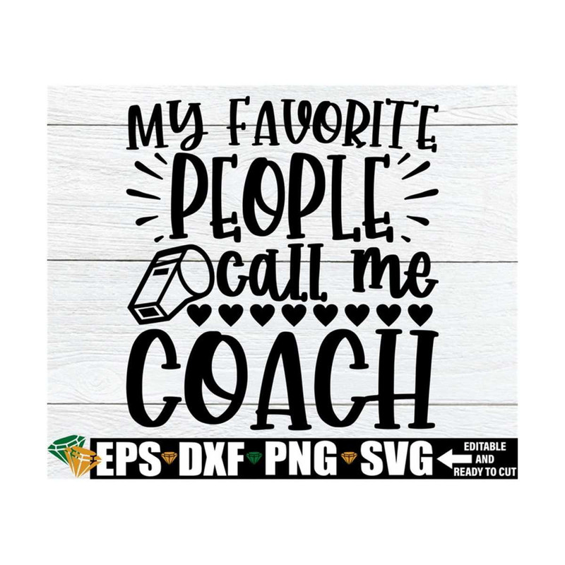 MR-89202393621-my-favorite-people-call-me-coach-pe-coach-shirt-svg-teacher-image-1.jpg