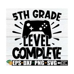 5th grade level complete, boys 5th grade graduation shirt svg, 5th grade graduate svg, 5th grade svg, 5th grade graduati