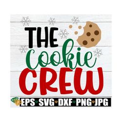 the cookie crew, christmas svg, baking svg, cookie baking svg, cookie svg, family christmas svg, christmas baking team,