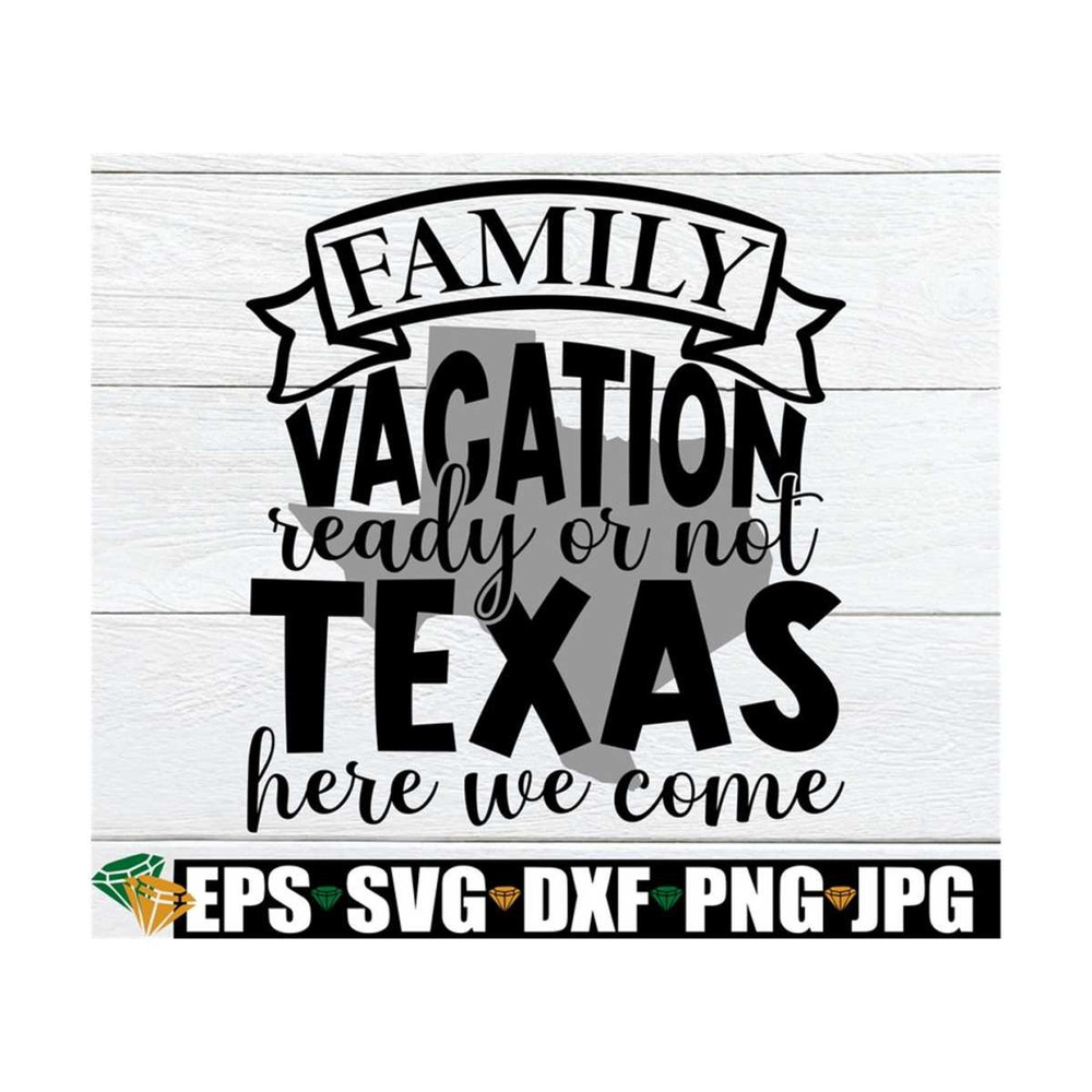 MR-89202395735-family-vacation-ready-or-not-texas-here-we-come-matching-image-1.jpg