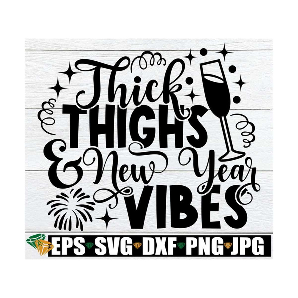 MR-89202395923-thick-thighs-and-new-year-vibes-womens-new-year-svg-image-1.jpg