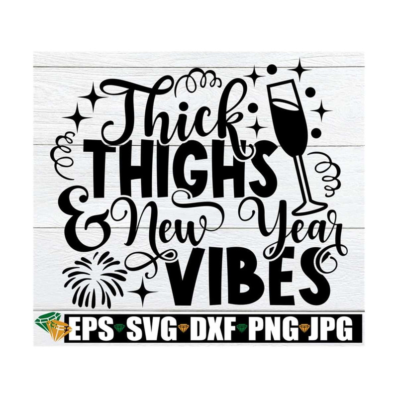 MR-89202395923-thick-thighs-and-new-year-vibes-womens-new-year-svg-image-1.jpg