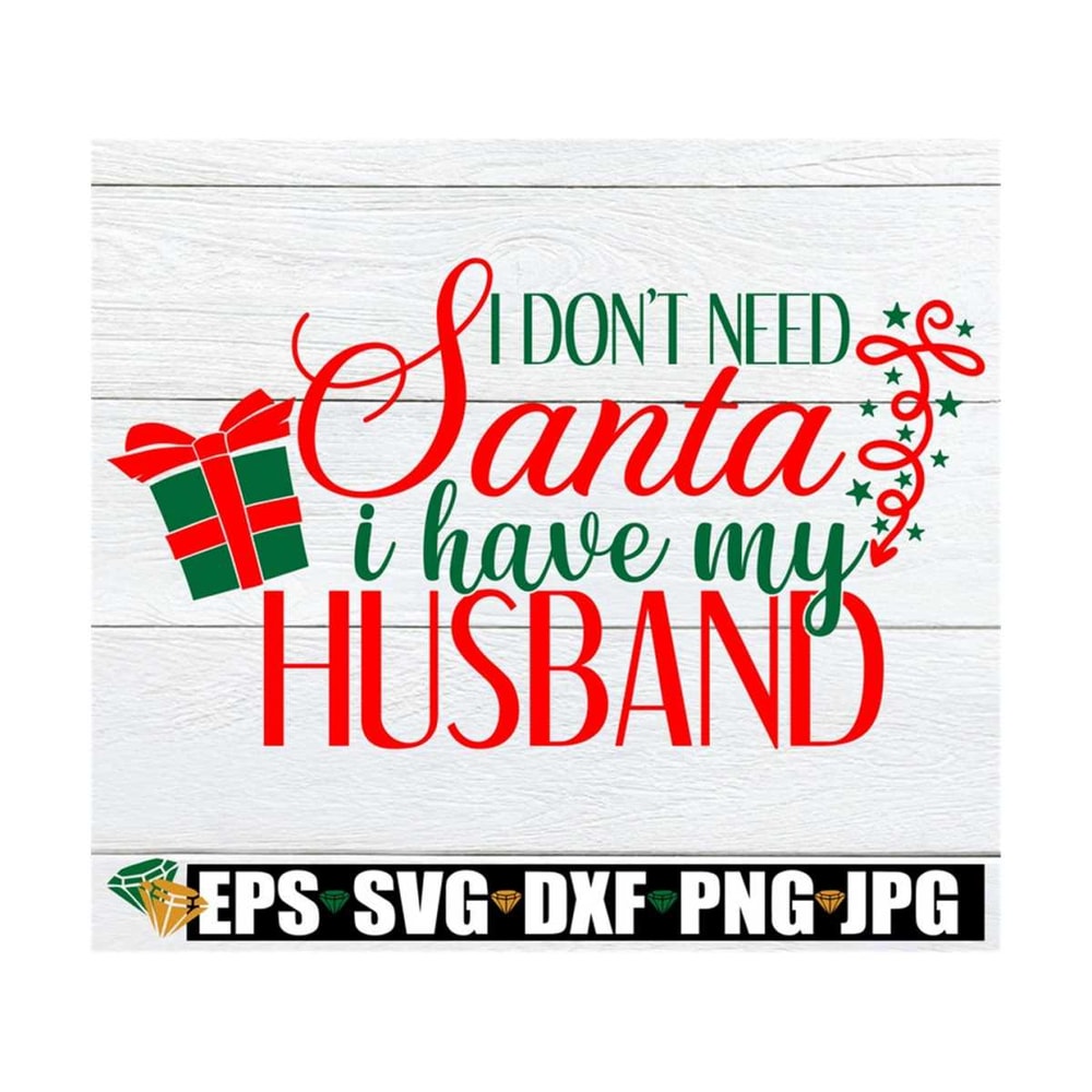 MR-89202310334-i-dont-need-santa-i-have-my-husband-my-husband-spoils-image-1.jpg