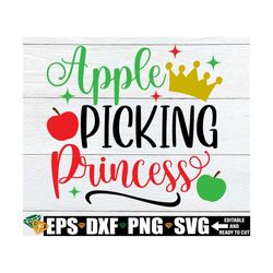 Apple Picking Princess, Girls Fall Shirt svg, Toddler Fall Shirt svg, Girls Thanksgiving svg, Kids Thanksgiving svg, Fal
