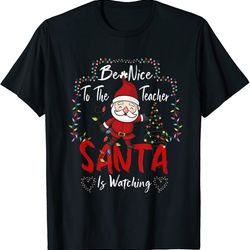be nice to the teacher santa is watching christmas png