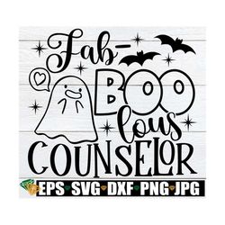 Fab-BOO-lous Counselor, Halloween Counselor Shirt svg, Funny Halloween Counseling Team, Counselor Halloween Door Sign pn