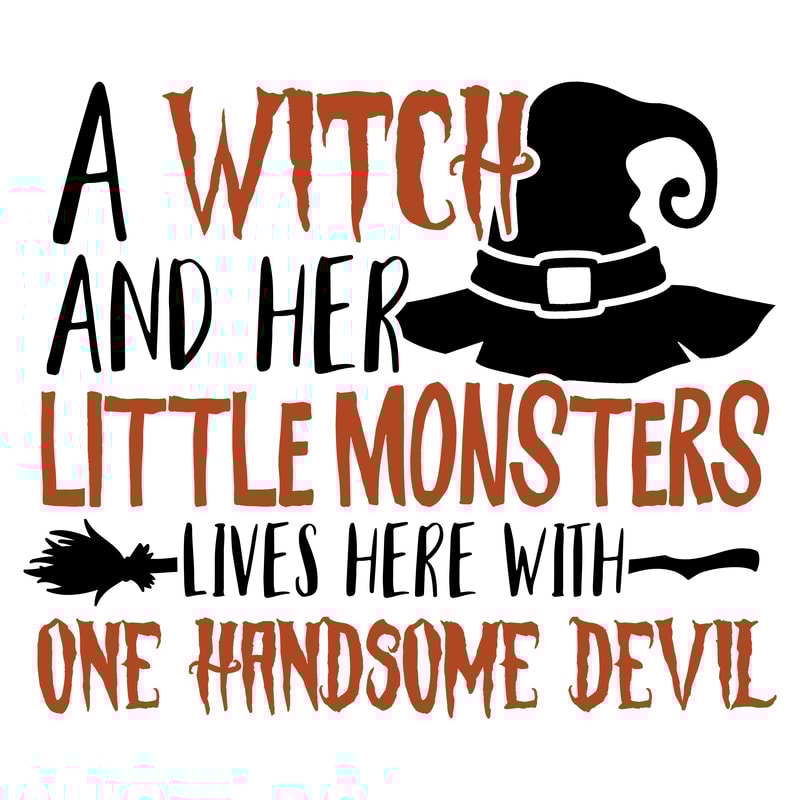 A Witch And Her Little Monsters Lives Here With One Handsome Devil.png