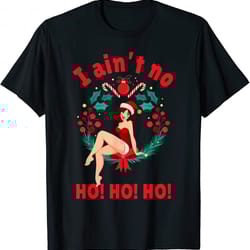 womens i ain't no ho ho ho shirt i ain't no ho ho ho png-47