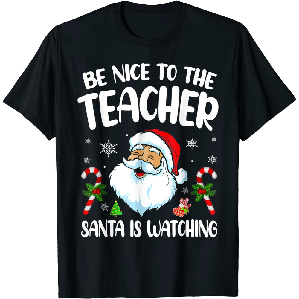 Be Nice To The Teacher Santa Is Watching Shirt For Christmas PNG-36.jpg