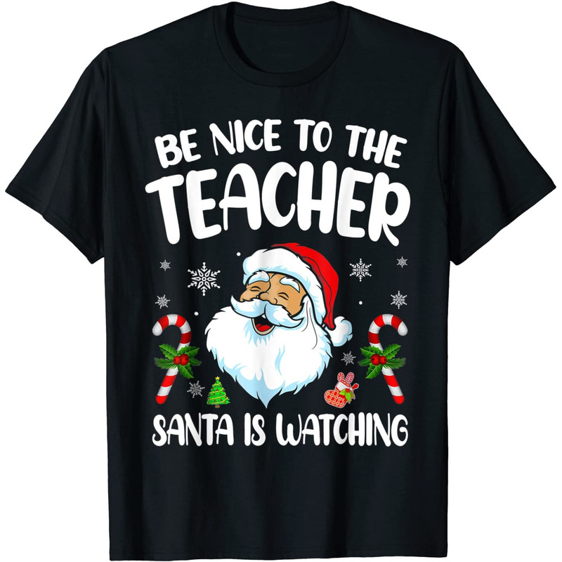 Be Nice To The Teacher Santa Is Watching Shirt For Christmas PNG-45.jpg