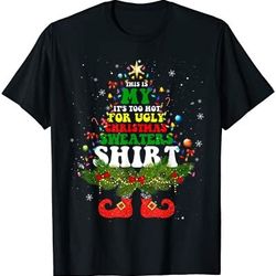 png this is my it's too hot for ugly christmas sweaters matching t-shirt-1