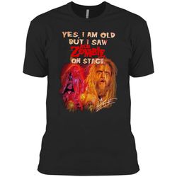 2021 yes i am old but i saw rob zombie on stage signature shirt