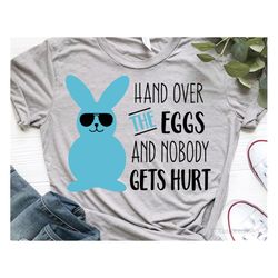 easter boy svg easter bunny svg funny easter svg hand over the eggs and nobody gets hurt svg boys easter svg for cricut