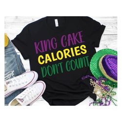 King Cake Svg Mardi Gras Svg King Cake Calories Dont Count Svg Mardi Gras Shirt Svg King Cake Png Vinyl Cut File Cricut