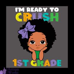 i am ready to crush 1st grade baby afro girl svg