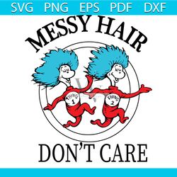 messy hair dont care svg, dr seuss svg, cat in the hat svg, dr seuss thing svg, thing 1 svg, thing 2 svg, read book svg,