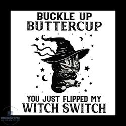 buckle up buttercup you just flipped my witch switch svg