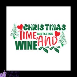 christmas time mistletoe and wine svg, christmas svg, christmas time svg