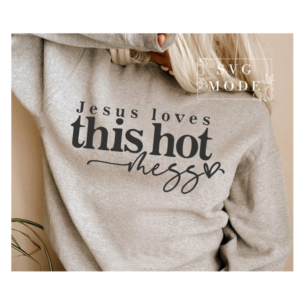 MR-99202395432-jesus-loves-this-hot-mess-svg-christian-svg-hot-mess-svg-image-1.jpg