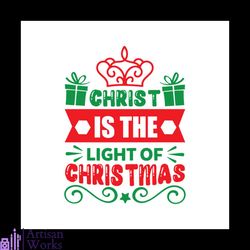 christ is the light of christmas svg, christmas svg, christ is the light svg