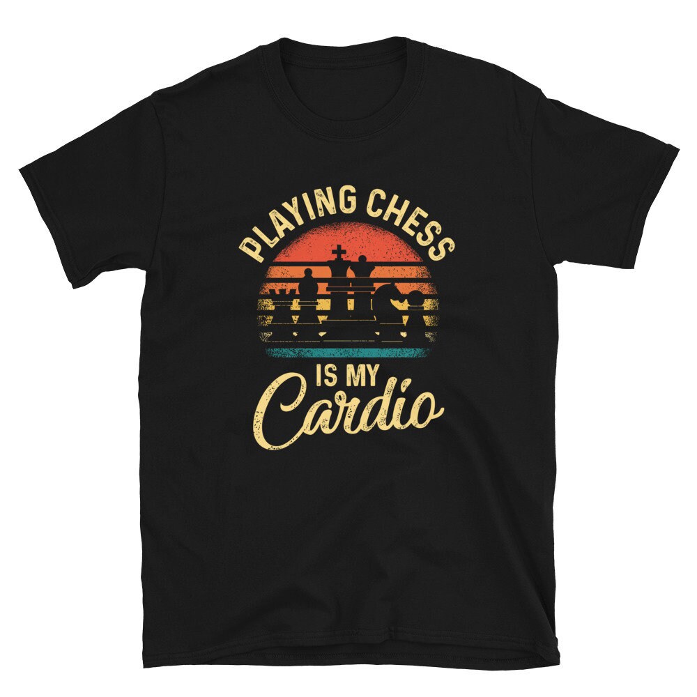 Playing Chess is my Cardio Chess Master Unisex T-Shirt.jpg