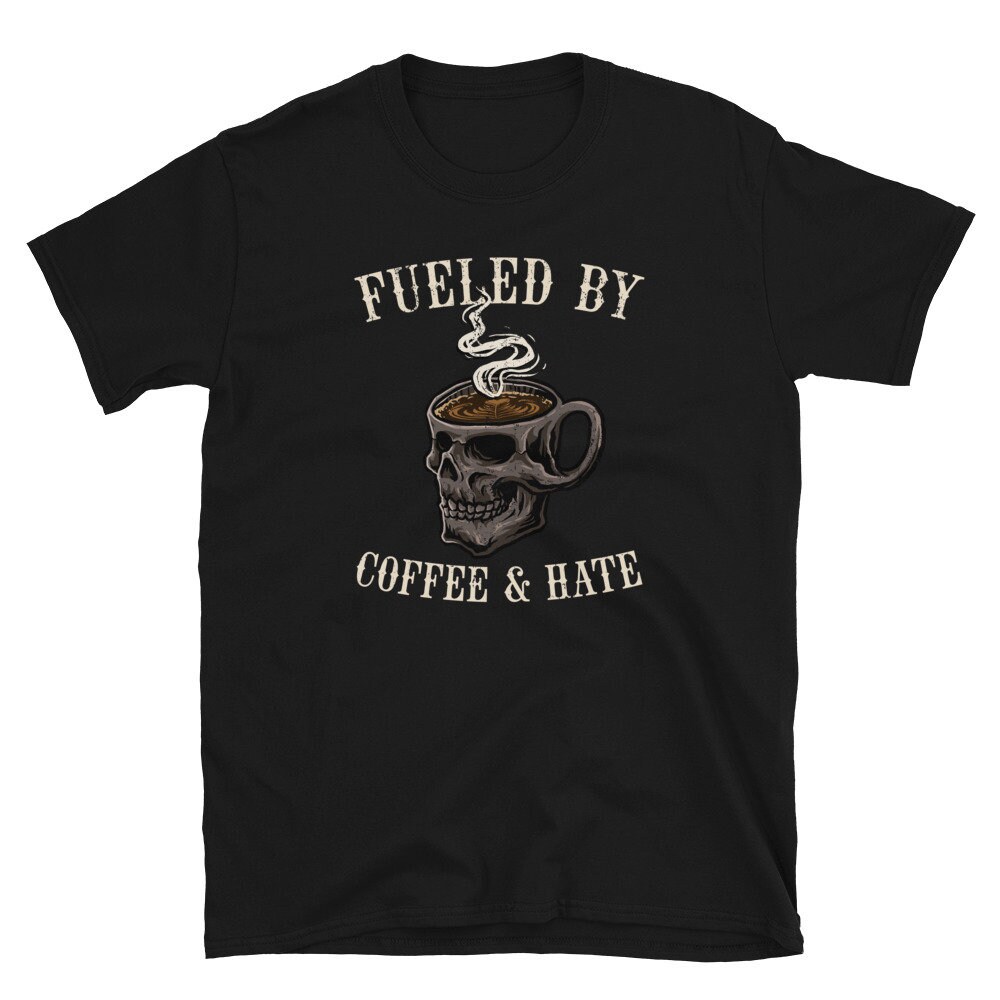 Fueled by Coffee & Hate Caffeine Drinker Unisex T-Shirt.jpg