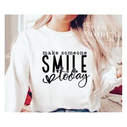 choose happy svg, make someone smile today svg, inspirational svg, positive quote svg, manifestation svg, motivational s