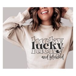 lucky and blessed svg png pdf, lucky svg, st patricks day svg, feeling lucky svg, st paddys day svg, irish svg, funny st