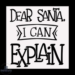 dear santa i can explain svg, christmas svg, santa svg, explain svg, merry christmas svg
