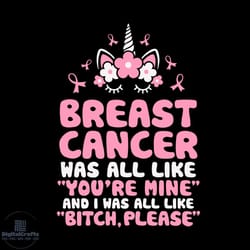 unicorn breast cancer was all like youre mine svg