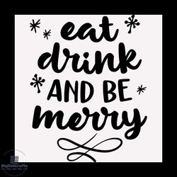 eat drink and be merry svg, christmas svg, drink svg, eat svg, merry christmas svg