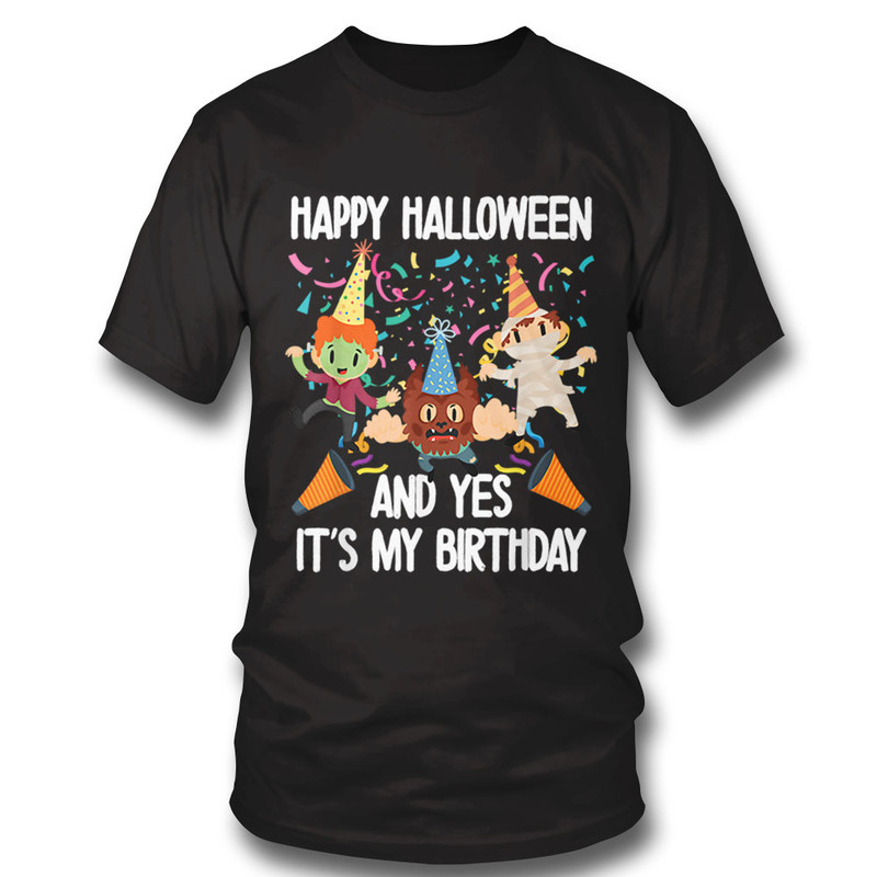 1-shirt-happy-halloween-and-yes-its-my-birthday-scary-season-bday-t-shirt.jpeg