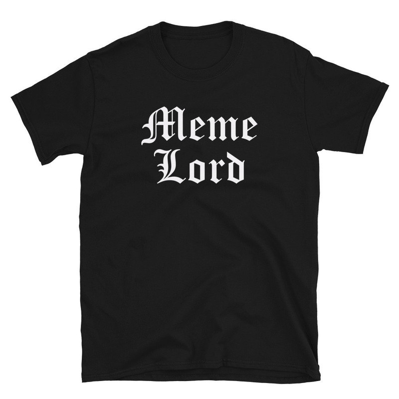 Meme Lord  Meme Shirt  Meme Tee  Meme T-Shirt  Meme Gift  Funny Meme  Cute Meme  Social Media  Influencer.jpg
