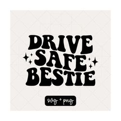 drive safe bestie svg, car decal svg, drive safe png, car sticker, bumper sticker, keychain svg, trendy wavy svg, bestie