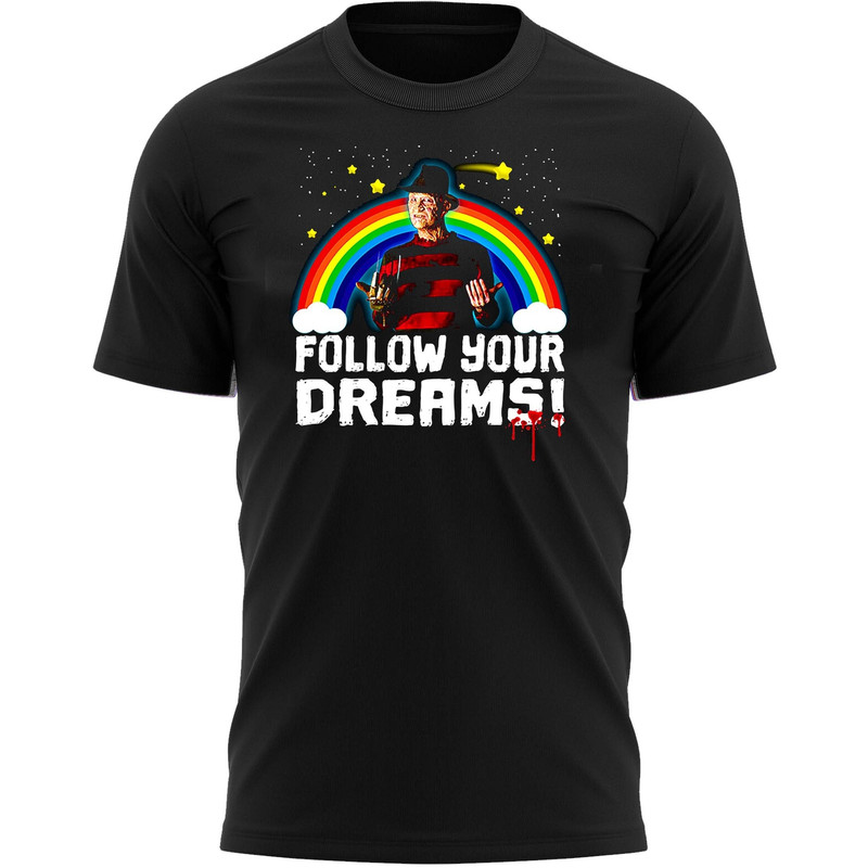 Follow Your Dreams Funny Halloween T-Shirt For Men, Women & Kids 100% Cotton Black Shirt, Horror Movie T-Shirts.jpg