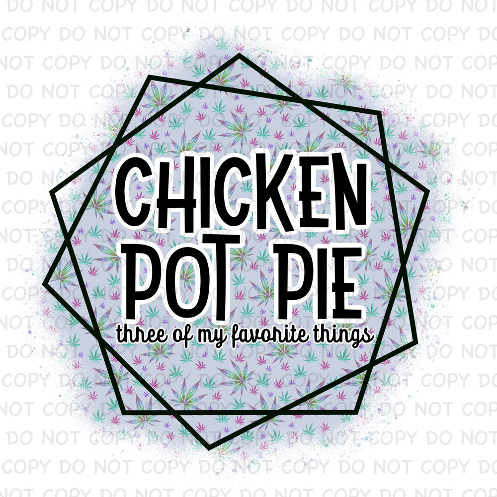 Chicken Pot Pie Three of my Favorite Things Funny 420 Weed Marijuana Stoner Cannabis Digital Download PNG Clipart - 1.jpg