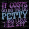 Sarcastic Funny It Costs 000 Dollars To Be Petty and I Love Free Shit Digital Download PNG Sublimation - 1.jpg