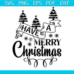 have a merry christmas svg, christmas svg, merry christmas svg
