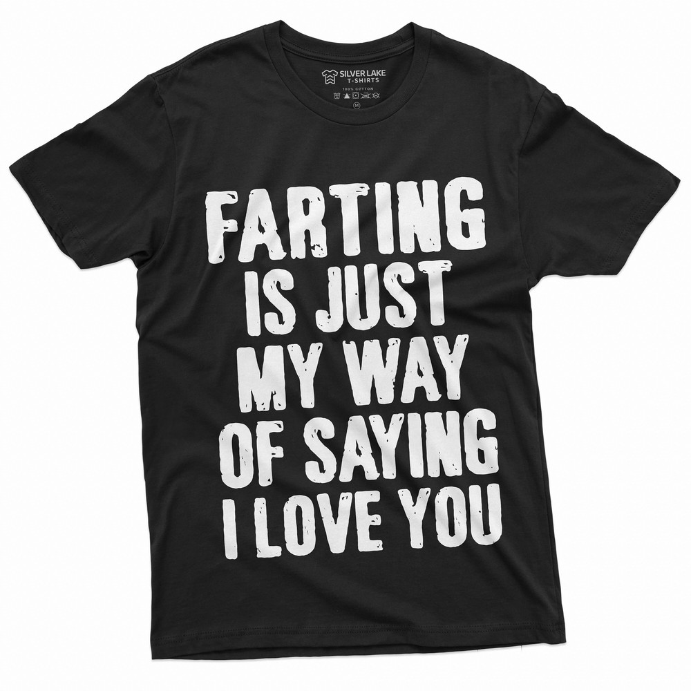 Men's Funny Farting is My way of Saying I love you T-shirt Humor Offensive Fart Shirt.jpg