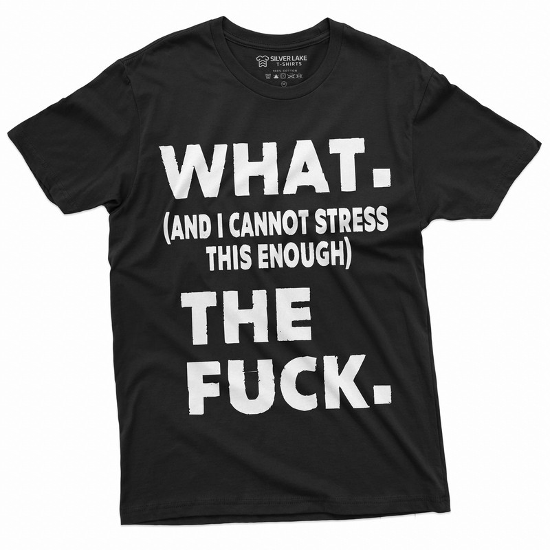 Funny What The F T-shirt Offensive rude Tee Adult Shirts Birthday Gift Humorous saying Tee.jpg