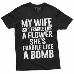 men's funny my wife is not fragile t-shirt gift for husband humor birthday christmas gift shirt